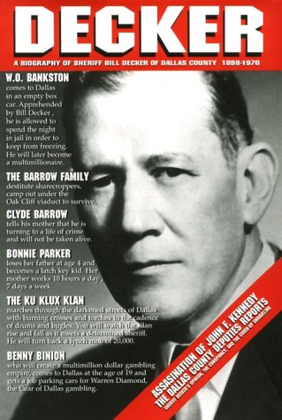 Decker: A Biography of Sheriff Bill Decker, Dallas County, Texas, 18981970,Used