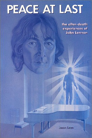 Peace At Last: The Afterdeath Experiences Of John Lennon,Used