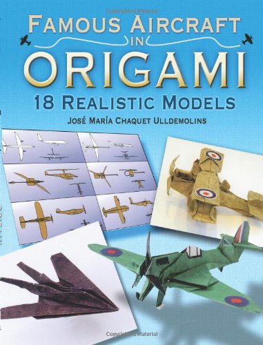 Famous Aircraft in Origami: 18 Realistic Models (Dover Origami Papercraft),Used