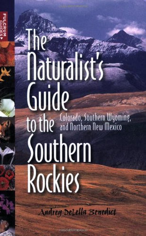 The Naturalist's Guide to the Southern Rockies: Colorado, Southern Wyoming, and Northern New Mexico,Used