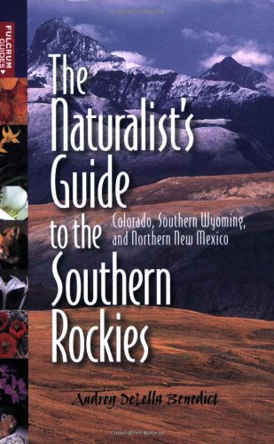 The Naturalist's Guide to the Southern Rockies: Colorado, Southern Wyoming, and Northern New Mexico,Used
