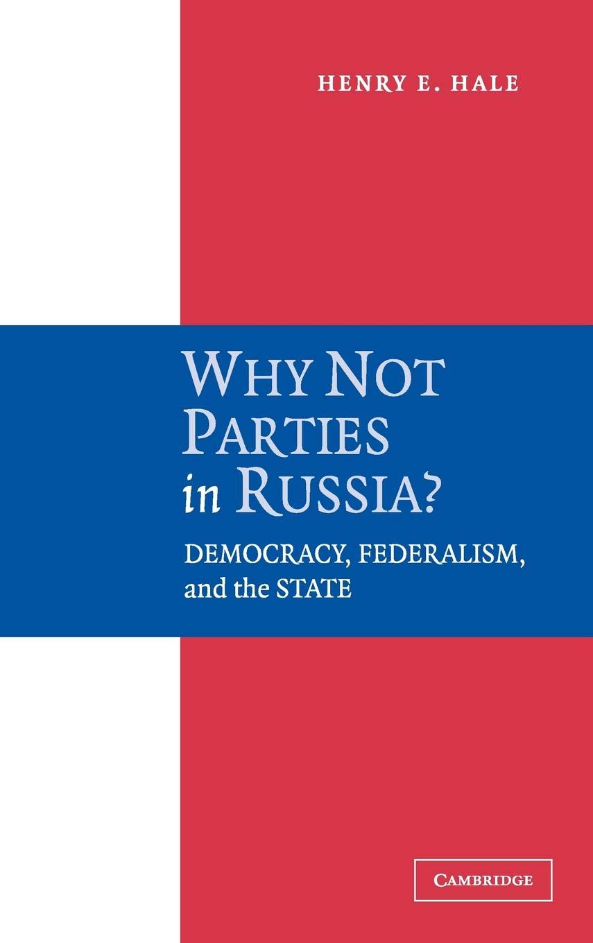 Why Not Parties in Russia?: Democracy, Federalism, and the State,Used