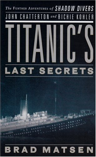 Titanic's Last Secrets: The Further Adventures of Shadow Divers John Chatterton and Richie Kohler (Thorndike Press Large Print N,Used