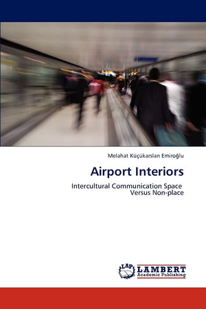 Airport Interiors: Intercultural Communication Space Versus Nonplace,Used