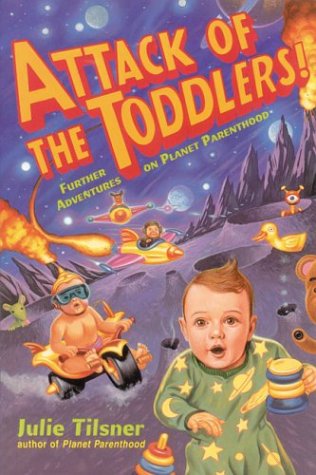 Attack of the Toddlers! : Further Adventures on Planet Parenthood,Used