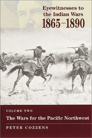 The Wars For The Pacific Northwest (Eyewitnesses To The Indian Wars, 18651890)