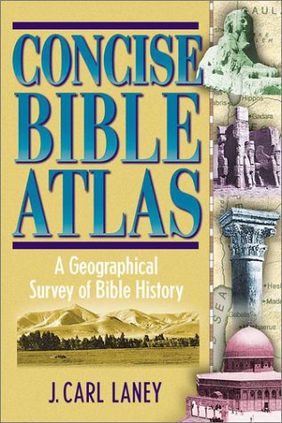 Concise Bible Atlas: A Geographical Survey of Bible History,Used