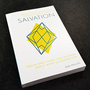 What Every Christian Should Know About Salvation: Twelve Bible Terms That Describe God's Work of Redemption,Used