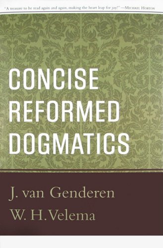 Concise Reformed Dogmatics,New