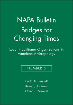 Bridges for Changing Times: Local Practitioner Organizations in American Anthropology (Napa Bulletin),Used