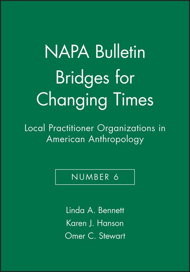 Bridges for Changing Times: Local Practitioner Organizations in American Anthropology (Napa Bulletin),Used
