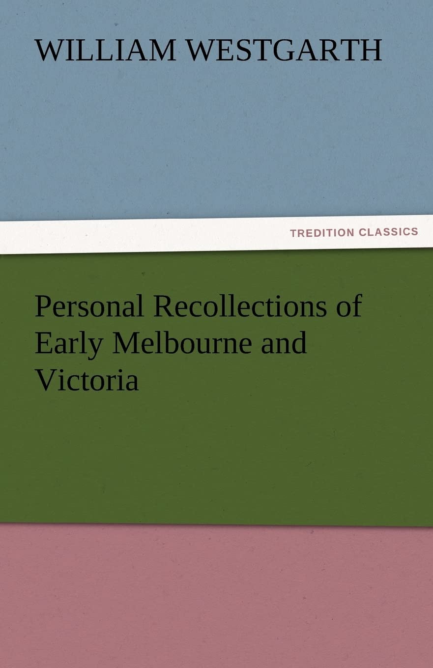 Personal Recollections of Early Melbourne and Victoria,Used