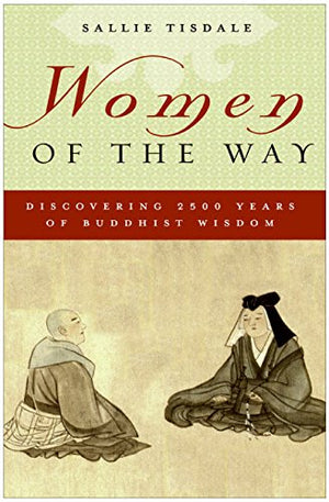Women of the Way: Discovering 2,500 Years of Buddhist Wisdom,Used
