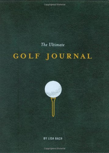 The Ultimate Golf Journal: Keeping My Game on Course