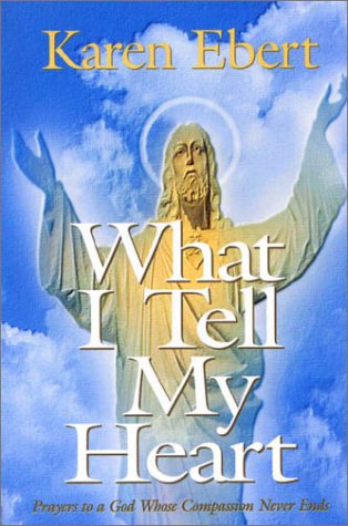 What I tell my heart: Prayers to a God whose compassion never ends,Used