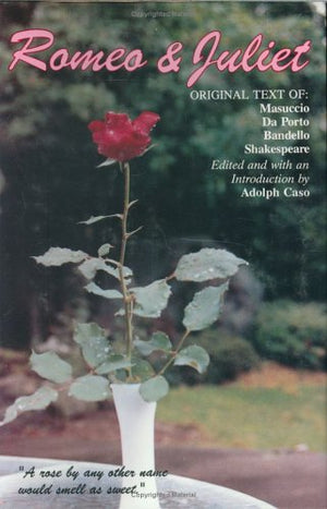 Romeo and Juliet: Original Text of : Masuccion Salernitano, Luigi Da Porto, Matteo Bandello, William Shakespeare,Used