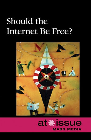 Should the Internet Be Free? (At Issue: Mass Media),Used