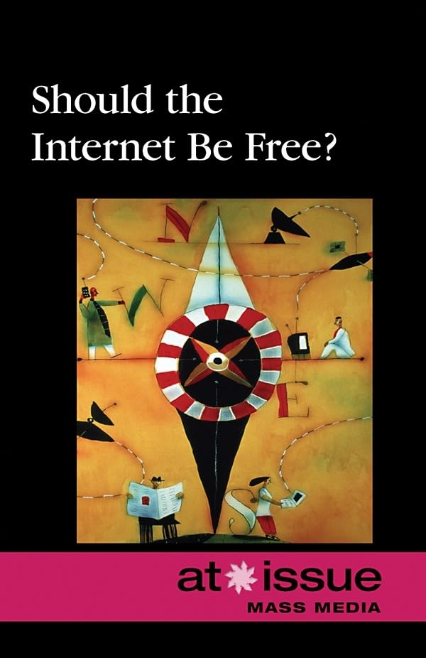 Should the Internet Be Free? (At Issue: Mass Media),Used