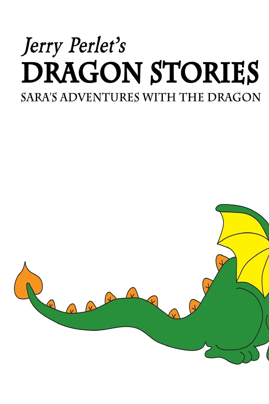 Jerry Perlet'S Dragon Stories: Sara'S Adventures With The Dragon,Used