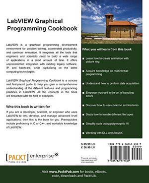 Labview Graphical Programming Cookbook: 69 Recipes To Help You Build, Debug, And Deploy Modular Applications Using Labview