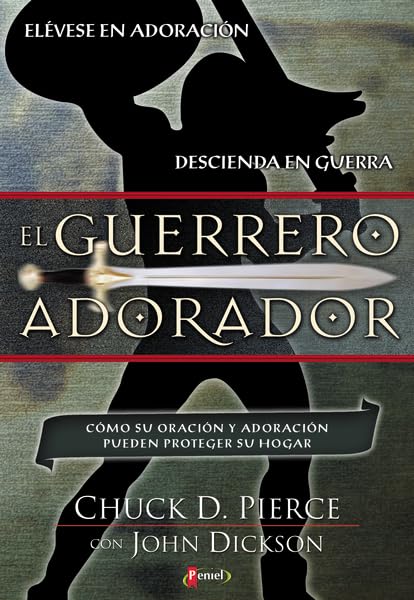 El Guerrero Adorador: Cmo Su Oracin y Adoracin Pueden Proteger Su Hogar (Spanish Edition),Used