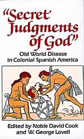 Secret Judgments of God: Old World Disease in Colonial Spanish America (Civilization of the American Indian Series),Used