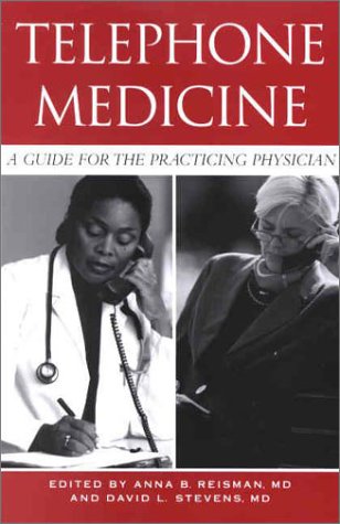 Telephone Medicine: A Guide For The Practicing Physician