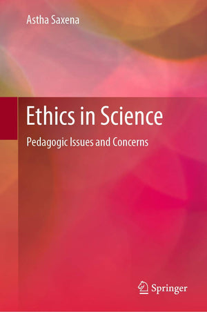 Ethics in Science: Pedagogic Issues and Concerns,Used