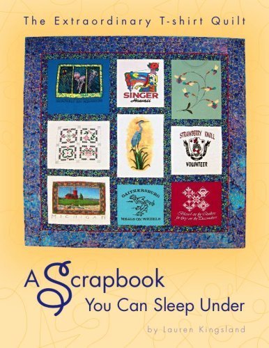 The Extraordinary Tshirt Quilt: A Scrapbook You Can Sleep Under,New