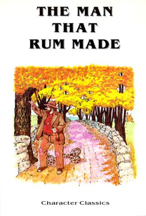 The Man That Rum Made: With Temperance Lessons and Stories,Used