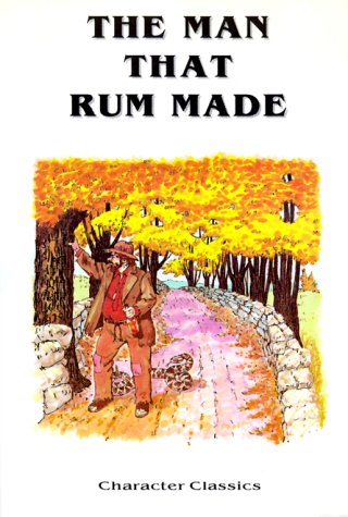 The Man That Rum Made: With Temperance Lessons and Stories,Used
