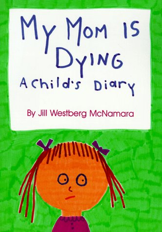 My Mom Is Dying: A Child's Diary,Used