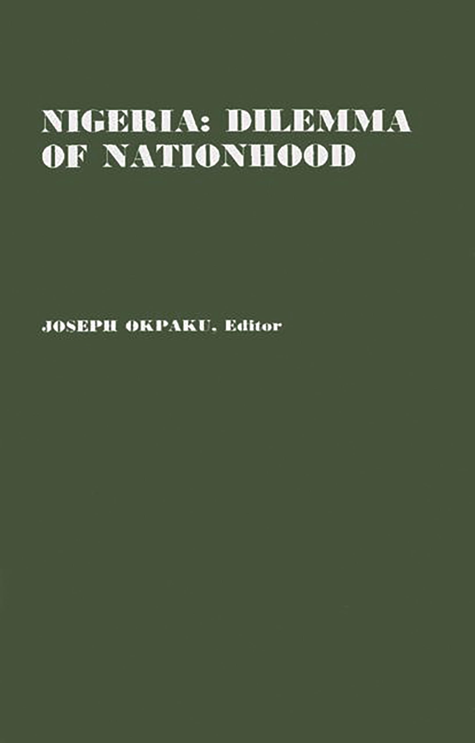 Nigeria: Dilemma of Nationhood; An African Analysis of the Biafran Conflict (Contributions in AfroAmerican and African Studies:,Used