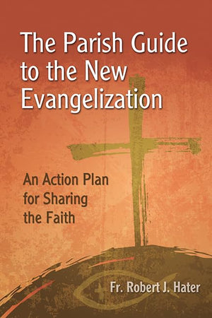 The Parish Guide To The New Evangelization: An Action Plan For Sharing The Faith,Used