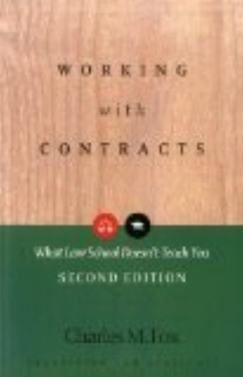 Working With Contracts: What Law School Doesn't Teach You, 2nd Edition (PLI's Corporate and Securities Law Library),New