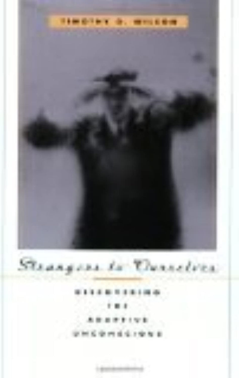 Strangers To Ourselves: Discovering The Adaptive Unconscious,New
