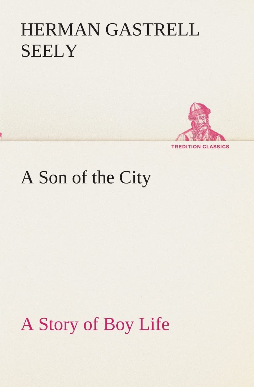 A Son of the City A Story of Boy Life,Used