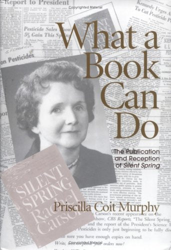 What A Book Can Do: The Publication and Reception of Silent Spring (Studies in Print Culture and the History of the Book),Used