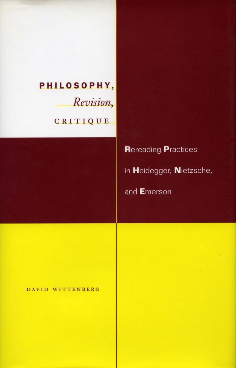 Philosophy, Revision, Critique: Rereading Practices In Heidegger, Nietzsche, And Emerson,Used