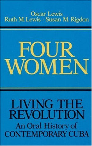 Four Women: Living the Revolution: An Oral History of Contemporary Cuba,Used