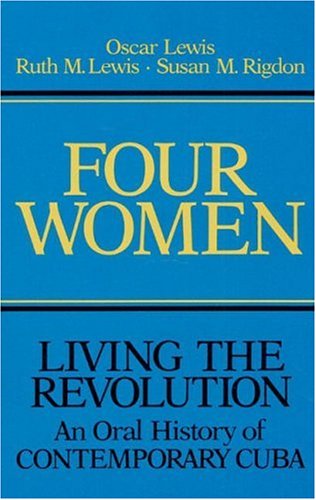 Four Women: Living the Revolution: An Oral History of Contemporary Cuba,Used