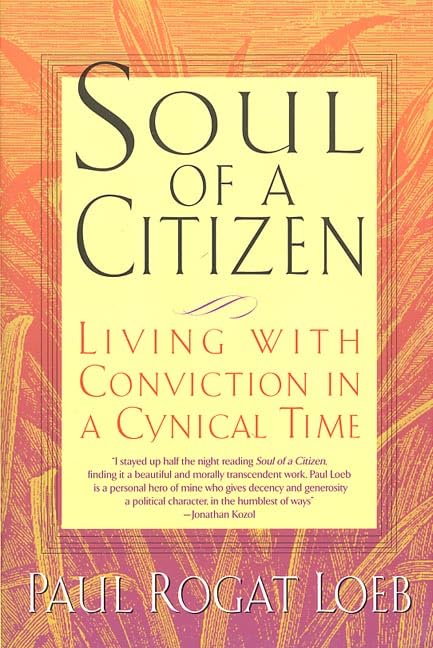 Soul of a Citizen: Living With Conviction in a Cynical Time,Used