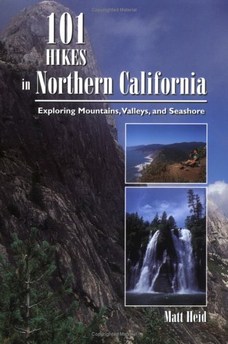 101 Hikes in Northern California: Exploring Mountains, Valleys, and Seashore,Used