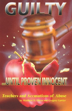 Guilty Until Proven Innocent: Teachers and Accusations of Abuse,New