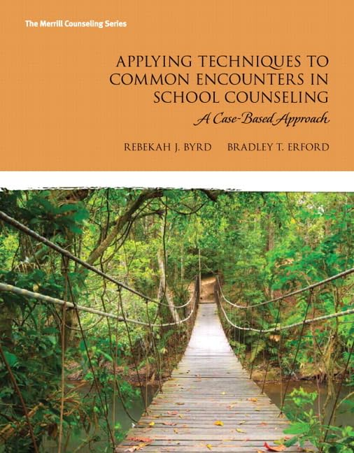 Applying Techniques to Common Encounters in School Counseling: A CaseBased Approach (Erford),Used
