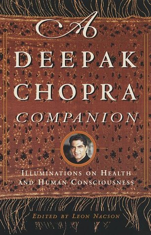 A Deepak Chopra Companion: Illuminations on Health and Human Consciousness,Used