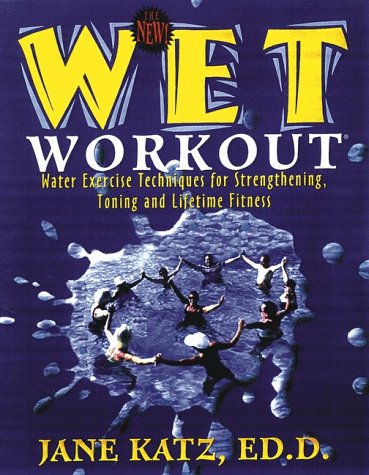 The New W.E.T. Workout: Water Exercise Techniques for Strengthening, Toning, and Lifetime Fitness,Used