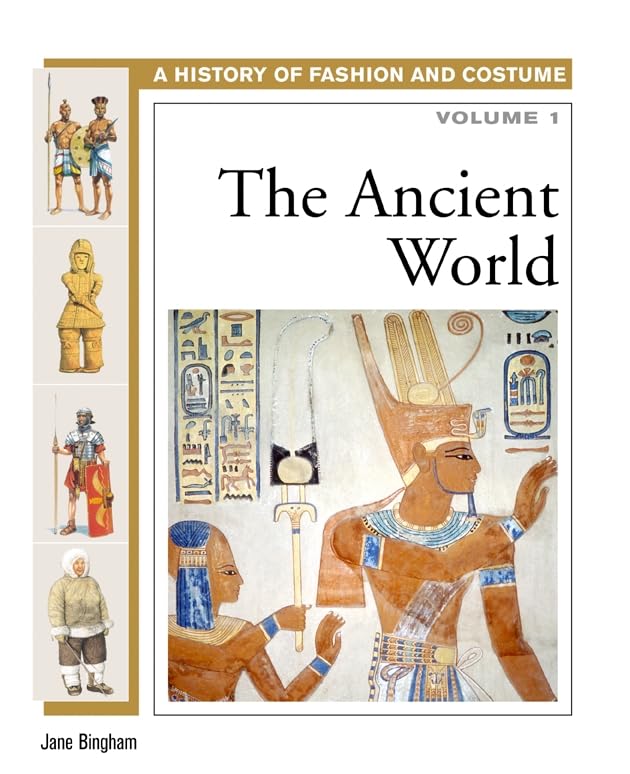 The Ancient World (History Of Fashion And Costume)