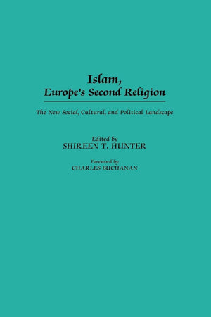 Islam, Europe'S Second Religion: The New Social, Cultural, And Political Landscape