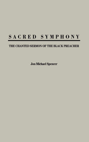 Sacred Symphony: The Chanted Sermon of the Black Preacher (Contributions in AfroAmerican and African Studies: Contemporary Blac,Used